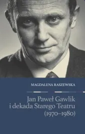 jan-pawel-gawlik-i-dekada-starego-teatru