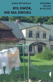 byl-dwor-nie-ma-dworu-reforma-rolna-w-polsce