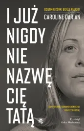 i-juz-nigdy-nie-nazwe-cie-tata-caroline-darian