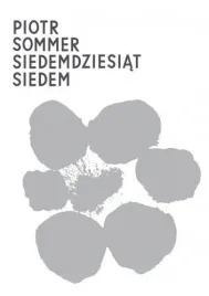 siedemdziesiat-siedem-piotr-sommer