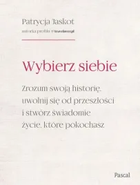 wybierz-siebie-zrozum-swoja-historie-uwolnij