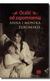 ocalic-od-zapomnienia-anna-i-monika-zeromskie