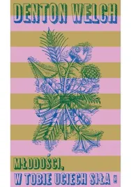 mlodosci-w-tobie-uciech-sila-denton-welch