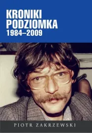 kroniki-podziomka-1984-2009-piotr-zakrzewski