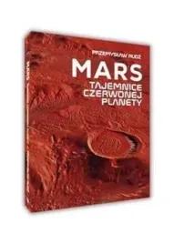 mars-tajemnice-czerwonej-planety-przemyslaw-rudz