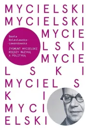 mycielski-miedzy-muzyka-a-polityka