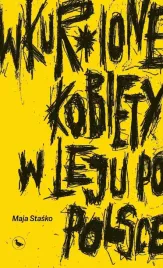 wkur-ione-kobiety-w-leju-po-polsce-maja-stasko