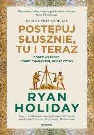 postepuj-slusznie-tu-i-teraz-ryan-holiday