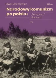 narodowy-komunizm-po-polsku-partyzanci-moczara