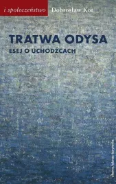 tratwa-odysa-esej-o-uchodzcach-dobroslaw-kot