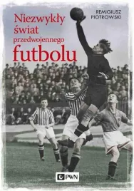 niezwykly-swiat-przedwojennego-futbolu