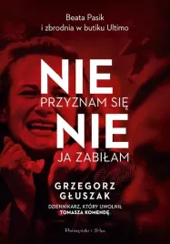 nie-przyznam-sie-nie-ja-zabilam-grzegorz-gluszak