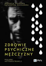 zdrowie-psychiczne-mezczyzny-pulapki-autodestrukc