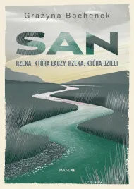 san-rzeka-ktora-laczy-rzeka-ktora-dzieli