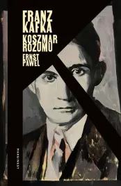 franz-kafka-koszmar-rozumu-ernst-pawel