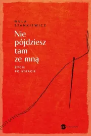 nie-pojdziesz-tam-ze-mna-zycie-po-stracie