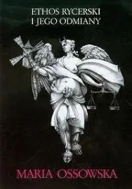 ethos-rycerski-i-jego-odmiany-maria-ossowska