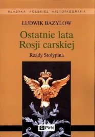 ostatnie-lata-rosji-carskiej-ludwik-bazylow