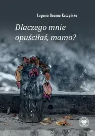 dlaczego-mnie-opuscilas-mamo