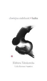 chwiejna-stabilnosc-haiku-elzbieta-tabakowska
