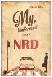 my-konformisci-przezyc-w-nrd-roland-jahn
