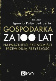 gospodarka-za-100-lat-ignacio-palacios-huerta