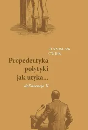 propedeutyka-polytyki-jak-utyka-dekadencja-ii