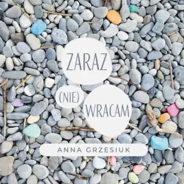 zaraz-nie-wracam-anna-grzesiuk