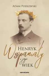 henryk-wspanialy-i-jego-wiek-adam-podlewski