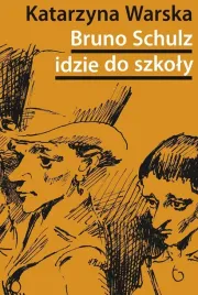 bruno-schulz-idzie-do-szkoly-katarzyna-warska