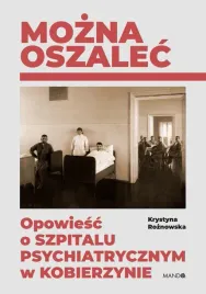 mozna-oszalec-opowiesc-o-szpitalu-psychiatrycznym