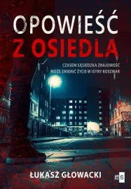 opowiesc-z-osiedla-lukasz-glowacki