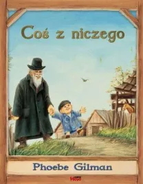 cos-z-niczego-phoebe-gilman