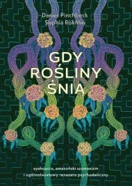 gdy-rosliny-snia-daniel-pinchbeck-sophia-rokhlin