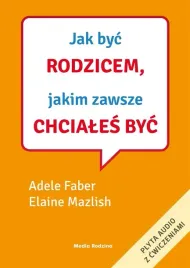 jak-byc-rodzicem-jakim-zawsze-chciales-byc