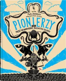 pionierzy-poczet-niewiarygodnie-pracowitych