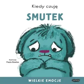 kiedy-czuje-smutek-wielkie-emocje-paula-bowles