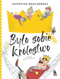 bylo-sobie-krolestwo-katarzyna-wasilkowska