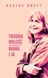trudna-milosc-mama-i-ja-regina-brett