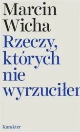 rzeczy-ktorych-nie-wyrzucilem-marcin-wicha