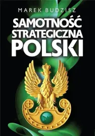 samotnosc-strategiczna-polski-marek-budzisz