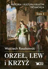 historia-i-kultura-krajow-trojmorza-t-1-orzel-lew