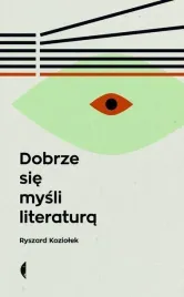 dobrze-sie-mysli-literatura-w-3-ryszard-koziolek