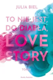 to-nie-jest-do-diabla-love-story-t-2-julia-biel
