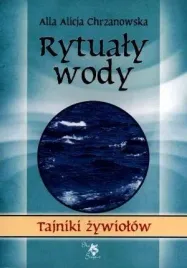 tajniki-zywiolow-rytualy-wody-alicja-chrzanowska