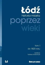 lodz-poprzez-wieki-historia-miasta-t-1