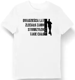 koszulka-meska-na-20-urodziny-20-lat-zlecialo-na-takie-cialo-biala-3xl
