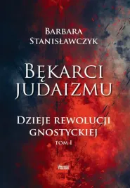 bekarci-judaizmu-dzieje-rewolucji-gnostyckiej-t-1