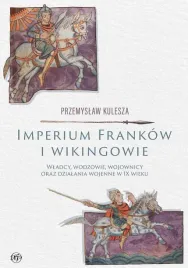 imperium-frankow-i-wikingowie-przemyslaw-kulesza