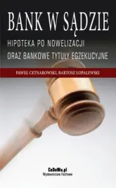 bank-w-sadzie-hipoteka-po-nowelizacji-oraz-bankowe-tytuly-egzekucyjne